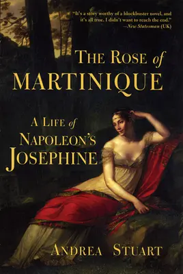 Ruža z Martiniku: Život Napoleonovej dcéry Jozefíny - The Rose of Martinique: A Life of Napoleon's Josephine