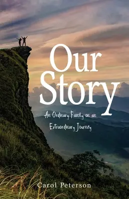 Náš príbeh: Obyčajná rodina na neobyčajnej ceste - Our Story: An Ordinary Family on an Extraordinary Journey