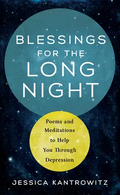 Požehnanie na dlhú noc: Básne a meditácie, ktoré vám pomôžu prekonať depresiu - Blessings for the Long Night: Poems and Meditations to Help You Through Depression