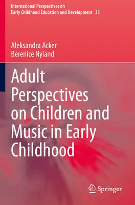 Perspektívy dospelých na deti a hudbu v ranom detstve - Adult Perspectives on Children and Music in Early Childhood