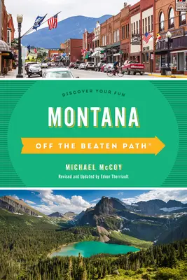 Montana Mimo vychodených ciest: Objavte svoju zábavu, desiate vydanie - Montana Off the Beaten Path(R): Discover Your Fun, Tenth Edition