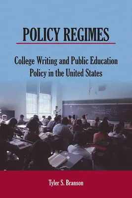 Politické režimy: College Writing and Public Education Policy in the United States - Policy Regimes: College Writing and Public Education Policy in the United States