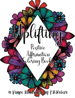 Povznášajúci: Pozitívne afirmácie Maľovanky pre dospelých - Uplifting: Positive Affirmation Adult Coloring Book