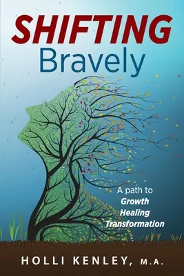 SHIFTING Bravely: Cesta k rastu, uzdraveniu a transformácii - SHIFTING Bravely: A Path to Growth, Healing, and Transformation