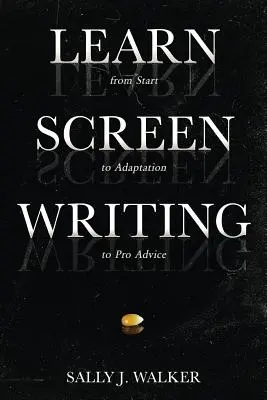 Naučte sa písať scenáre: Od začiatku až po adaptáciu a profesionálne rady - Learn Screenwriting: From Start to Adaptation to Pro Advice
