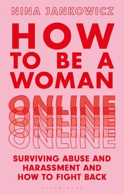 Ako byť ženou online: Ako prežiť zneužívanie a obťažovanie a ako sa brániť - How to Be a Woman Online: Surviving Abuse and Harassment, and How to Fight Back