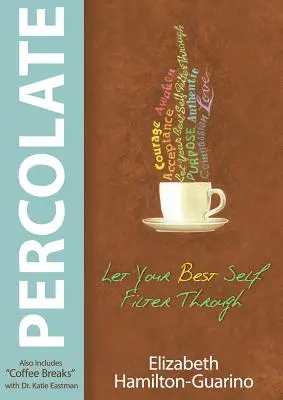 Percolate: Nechajte svoje najlepšie ja prefiltrovať - Percolate: Let Your Best Self Filter Through