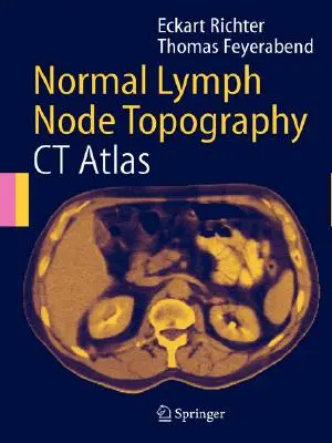 Normálna topografia lymfatických uzlín: Atlas CT lymfatických uzlín: 1. vydanie. - Normal Lymph Node Topography: CT Atlas