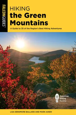 Turistika po Zelených horách: Sprievodca 40 najlepšími turistickými dobrodružstvami v regióne - Hiking the Green Mountains: A Guide to 40 of the Region's Best Hiking Adventures
