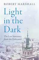 Svetlo v tme - Posledná svätyňa pred holokaustom - Light in the Dark - The Last Sanctuary from the Holocaust