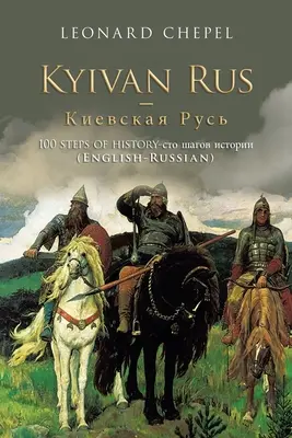 Kyjevská Rus -: 100 krokov histórie- (anglicko-ruský) - Kyivan Rus -: 100 Steps of History- (English-Russian)