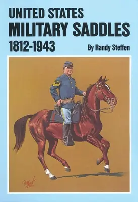 Vojenské sedlá USA, 1812-1943 - U.S. Military Saddles, 1812-1943