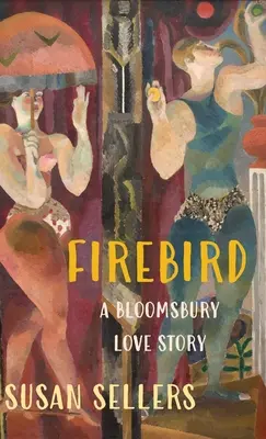 Vták ohnivák: A Bloomsbury Love Story - Firebird: A Bloomsbury Love Story