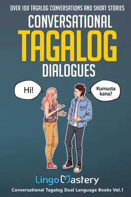 Dialógy v konverzačnom tagalogu: Viac ako 100 konverzačných rozhovorov a krátkych príbehov v tagalogu - Conversational Tagalog Dialogues: Over 100 Tagalog Conversations and Short Stories
