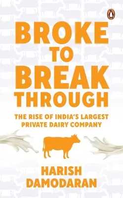 Od zlomu k prelomu: Vzostup najväčšej súkromnej mliekarenskej spoločnosti v Indii - Broke to Breakthrough: The Rise of India's Largest Private Dairy Company