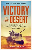 Víťazstvo v púšti - Montgomery a ôsma armáda 1942 - 1943 - Victory in the Desert - Montgomery and the Eighth Army 1942-1943