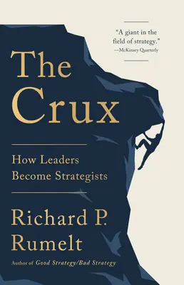 Crux: Ako sa lídri stávajú stratégmi - The Crux: How Leaders Become Strategists