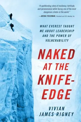 Nahý na ostrí noža: Čo ma Everest naučil o vodcovstve a sile zraniteľnosti - Naked at the Knife-Edge: What Everest Taught Me about Leadership and the Power of Vulnerability