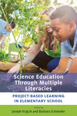 Prírodovedné vzdelávanie prostredníctvom viacerých gramotností: Projektové vyučovanie na základnej škole - Science Education Through Multiple Literacies: Project-Based Learning in Elementary School