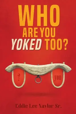 S kým si spojený? - Who Are You Yoked Too?