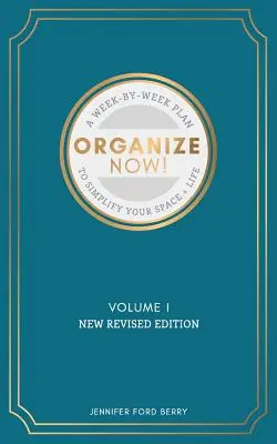 Usporiadajte sa hneď: Týždeň po týždni: Sprievodca zjednodušením priestoru a života - Organize Now: A Week-by-Week Guide to Simplify Your Space and Your Life
