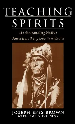 Vyučovanie duchov: Pochopenie náboženských tradícií pôvodných obyvateľov Ameriky - Teaching Spirits: Understanding Native American Religious Traditions