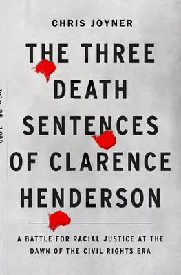 Tri rozsudky smrti nad Clarencom Hendersonom: BOJ ZA RASOVÚ SPRAVODLIVOSŤ NA ÚVODE ÉRY OBČIANSKYCH PRÁV - The Three Death Sentences of Clarence Henderson: A Battle for Racial Justice at the Dawn of the Civil Rights Era
