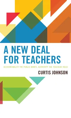 Nová dohoda pre učiteľov: Zodpovednosť, ktorú verejnosť chce, autorita, ktorú učitelia potrebujú - A New Deal for Teachers: Accountability the Public Wants, Authority the Teachers Need