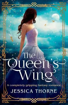 Kráľovnino krídlo: Úplne strhujúca fantasy romanca - The Queen's Wing: A Completely Gripping Fantasy Romance