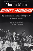 Lokomotívy dejín - revolúcie a formovanie moderného sveta - History's Locomotives - Revolutions and the Making of the Modern World