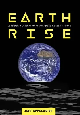 Východ Zeme: Lekcie z vedenia vesmírnych misií Apollo - Earthrise: Leadership Lessons from the Apollo Space Missions