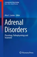 Poruchy nadobličiek: Fyziológia, patofyziológia a liečba - Adrenal Disorders: Physiology, Pathophysiology and Treatment