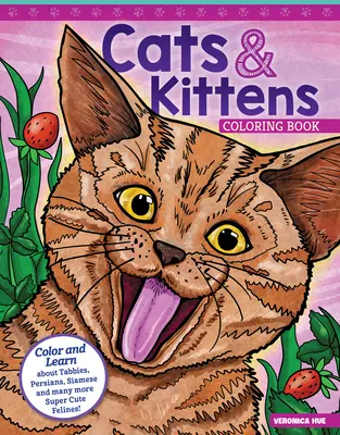 Mačky a mačiatka Omaľovánky: Vyfarbujte a spoznávajte tabby, perzské, siamské a mnohé ďalšie superroztomilé mačičky! - Cats & Kittens Coloring Book: Color and Learn about Tabbies, Persians, Siamese and Many More Super Cute Felines!