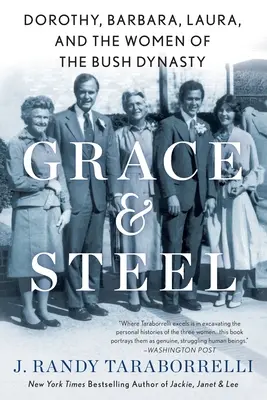 Grace & Steel: Dorothy, Barbara, Laura a ženy z dynastie Bushovcov - Grace & Steel: Dorothy, Barbara, Laura, and the Women of the Bush Dynasty
