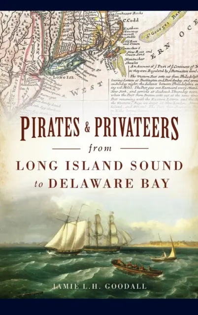Piráti a súkromníci od Long Island Sound po Delaware Bay - Pirates & Privateers from Long Island Sound to Delaware Bay