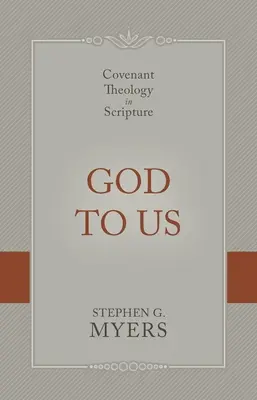 Boh nám: Teológia zmluvy v Písme - God to Us: Covenant Theology in Scripture