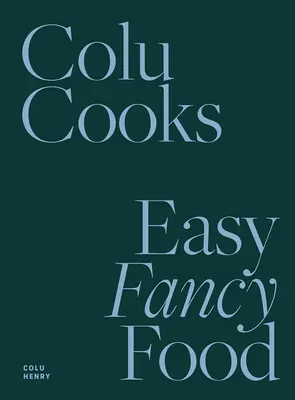 Colu Cooks: Jednoduché fantastické jedlo - Colu Cooks: Easy Fancy Food