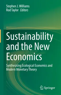 Udržateľnosť a nová ekonomika: Syntéza ekologickej ekonómie a modernej menovej teórie - Sustainability and the New Economics: Synthesising Ecological Economics and Modern Monetary Theory