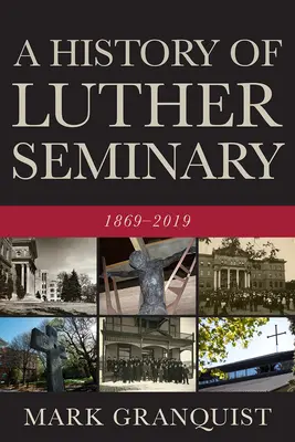 Dejiny Lutherovho seminára: 1869-2019 - A History of Luther Seminary: 1869-2019