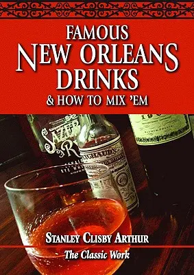 Slávne neworleanské nápoje a ako ich miešať - Famous New Orleans Drinks and How to Mix 'em