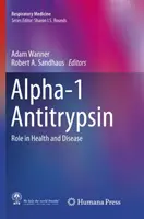 Alfa-1 antitrypsín: Antitrypsín: Úloha v zdraví a chorobe - Alpha-1 Antitrypsin: Role in Health and Disease