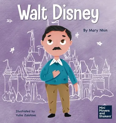 Walt Disney: Walt Disney: Detská kniha o tom, ako si splniť svoje sny - Walt Disney: A Kid's Book About Making Your Dreams Come True
