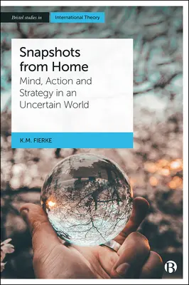 Snímky z domova: Myslenie, konanie a stratégia v neistom svete - Snapshots from Home: Mind, Action and Strategy in an Uncertain World