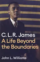 Clr James: Život za hranicami - Clr James: A Life Beyond the Boundaries