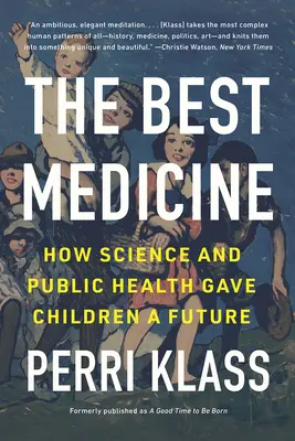 Najlepší liek: Ako veda a verejné zdravotníctvo dali deťom budúcnosť - The Best Medicine: How Science and Public Health Gave Children a Future