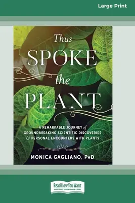 Takto hovorila rastlina: (16pt Large Print Ed): Pozoruhodná cesta prelomových vedeckých objavov a osobných stretnutí s rastlinami - Thus Spoke the Plant: A Remarkable Journey of Groundbreaking Scientific Discoveries and Personal Encounters with Plants (16pt Large Print Ed
