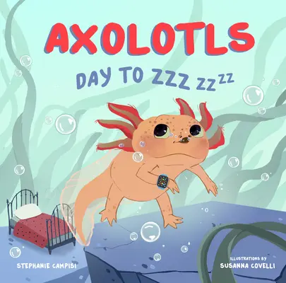 Axolotls: Deň až Zzz - Axolotls: Day to Zzz