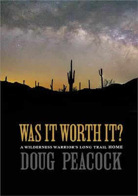 Stálo to za to?: Dlhá cesta bojovníka divočiny domov - Was It Worth It?: A Wilderness Warrior's Long Trail Home