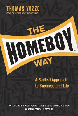 Domáca cesta: Radikálny prístup k podnikaniu a životu - The Homeboy Way: A Radical Approach to Business and Life