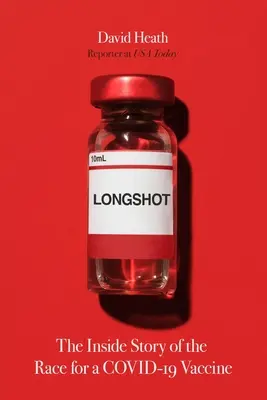 Longshot: Vnútorný príbeh pretekov o vakcínu Covid-19 - Longshot: The Inside Story of the Race for a Covid-19 Vaccine